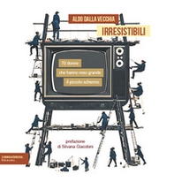 Irresistibili. 70 donne che hanno reso grande il piccolo schermo - Librerie.coop