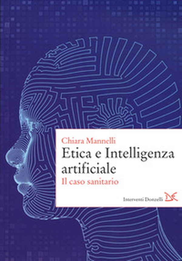 Etica e Intelligenza artificiale. Il caso sanitario - Librerie.coop Etica e Intelligenza artificiale. Il caso sanitario - Librerie.coop