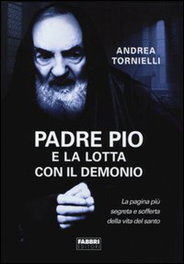 Padre Pio e la lotta con il Demonio - Librerie.coop Padre Pio e la lotta con il Demonio - Librerie.coop