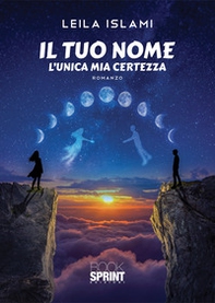 Il tuo nome. L'unica mia certezza - Librerie.coop Il tuo nome. L'unica mia certezza - Librerie.coop