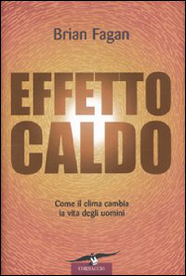 Effetto caldo. Come il clima cambia la vita degli uomini - Librerie.coop Effetto caldo. Come il clima cambia la vita degli uomini - Librerie.coop