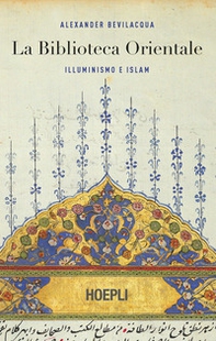 La biblioteca orientale. Illuminismo e islam - Librerie.coop