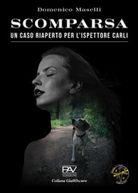 Scomparsa. Un caso riaperto per l'ispettore Carli - Librerie.coop Scomparsa. Un caso riaperto per l'ispettore Carli - Librerie.coop