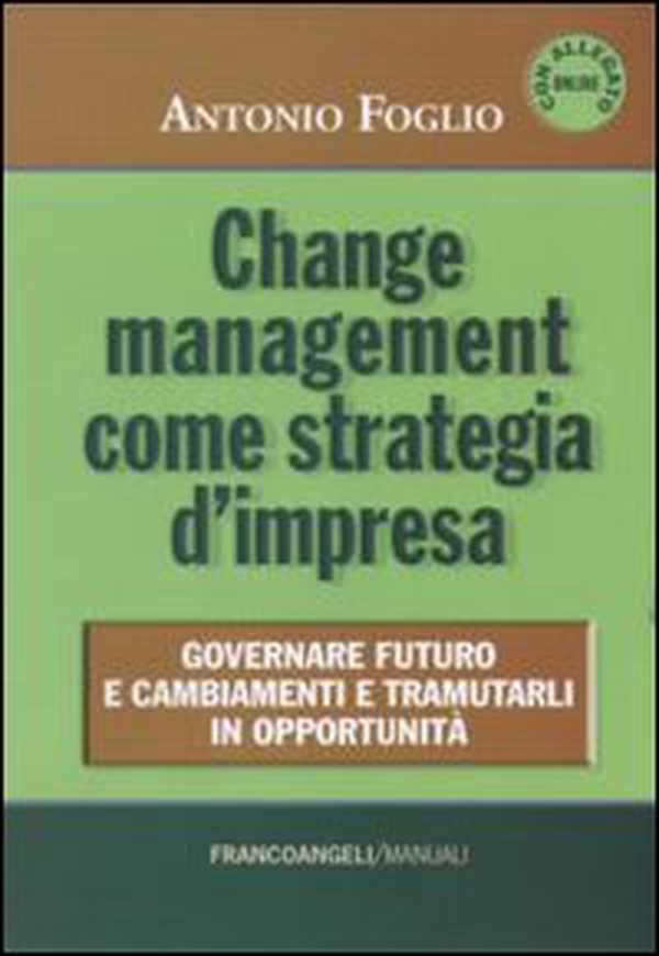 Change management come strategia d'impresa. Governare futuro e cambiamenti e tramutarli in opportunità - Librerie.coop Change management come strategia d'impresa. Governare futuro e cambiamenti e tramutarli in opportunità - Librerie.coop