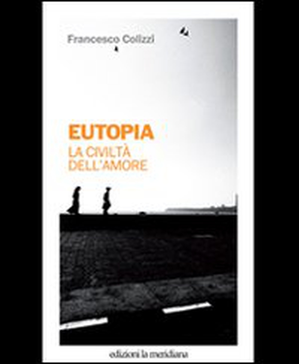 Eutopia. La civiltà dell'amore - Librerie.coop Eutopia. La civiltà dell'amore - Librerie.coop