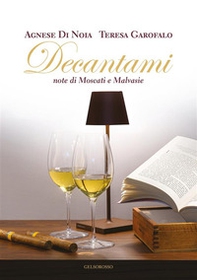 Decantami. Note di Moscati e Malvasie - Librerie.coop