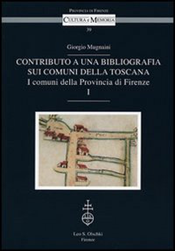 Contributo a una bibliografia sui comuni della Toscana. I comuni della Provincia di Firenze - Librerie.coop Contributo a una bibliografia sui comuni della Toscana. I comuni della Provincia di Firenze - Librerie.coop