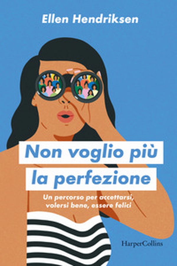 Non voglio più la perfezione. Un percorso per accettarsi, volersi bene, essere felici - Librerie.coop Non voglio più la perfezione. Un percorso per accettarsi, volersi bene, essere felici - Librerie.coop
