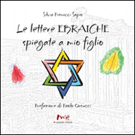 Le lettere ebraiche spiegate a mio figlio. Ediz. italiana e ebraica - Librerie.coop