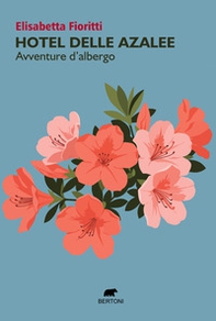 Hotel delle azalee. Avventure d'albergo - Librerie.coop
