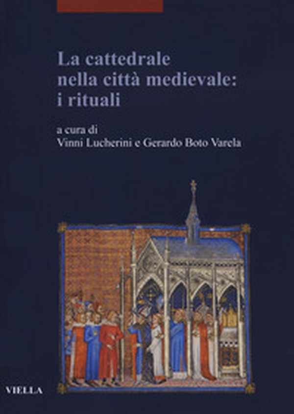 La cattedrale nella città medievale: i rituali - Librerie.coop La cattedrale nella città medievale: i rituali - Librerie.coop