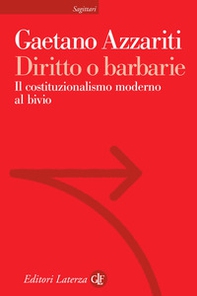Diritto o barbarie. Il costituzionalismo moderno al bivio - Librerie.coop