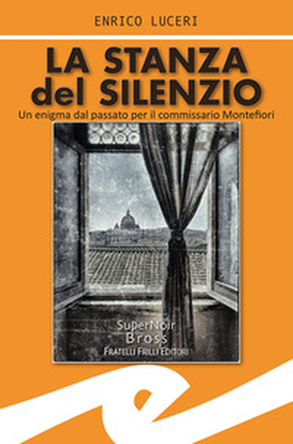 La stanza del silenzio. Un enigma dal passato per il commissario Montefiori - Librerie.coop La stanza del silenzio. Un enigma dal passato per il commissario Montefiori - Librerie.coop