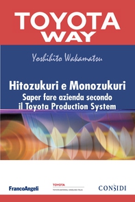 Hitozukuri e Monozukuri. Saper fare azienda secondo il Toyota Production System - Librerie.coop Hitozukuri e Monozukuri. Saper fare azienda secondo il Toyota Production System - Librerie.coop