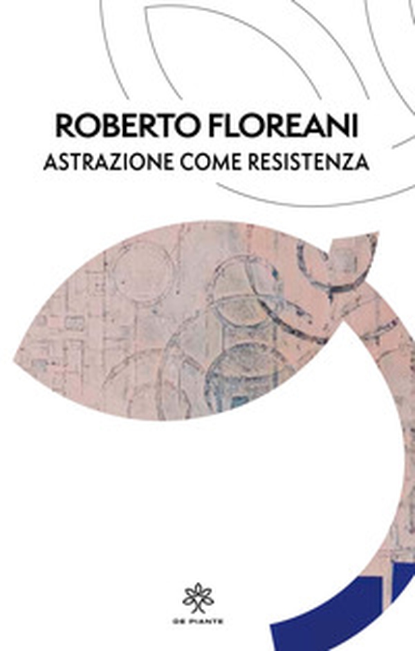Astrazione come resistenza - Librerie.coop Astrazione come resistenza - Librerie.coop