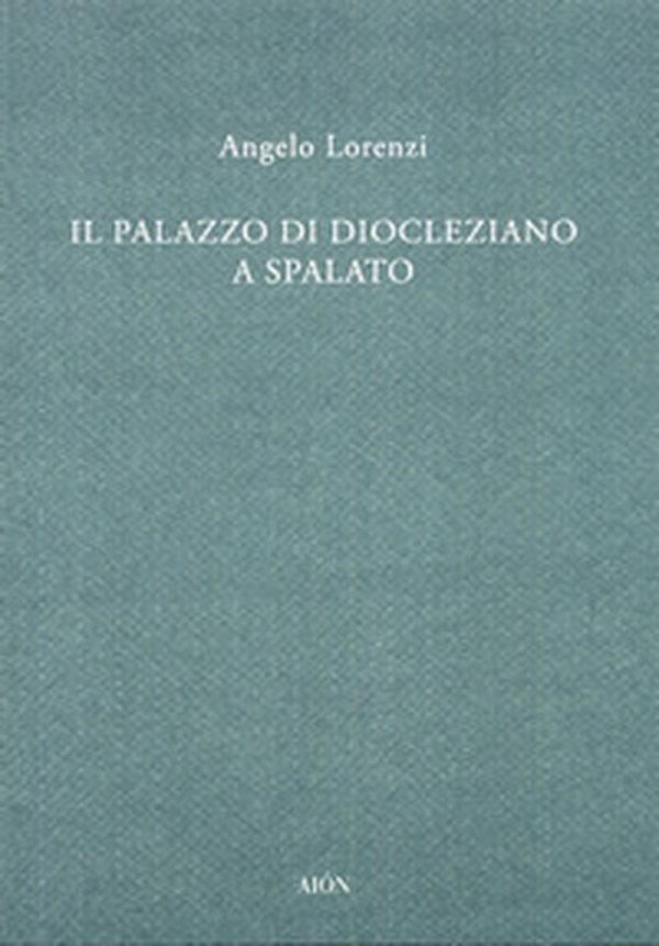 Il palazzo di Diocleziano a Spalato - Librerie.coop Il palazzo di Diocleziano a Spalato - Librerie.coop
