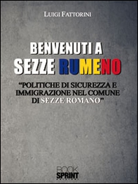 Benvenuti a Sezze Rumeno. Politiche di sicurezza e immigrazione nel comune di Sezze Romano - Librerie.coop
