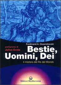 Bestie, uomini, dei. Il mistero del re del mondo - Librerie.coop