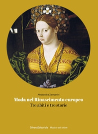 Moda nel Rinascimento europeo. Tre abiti e tre storie - Librerie.coop