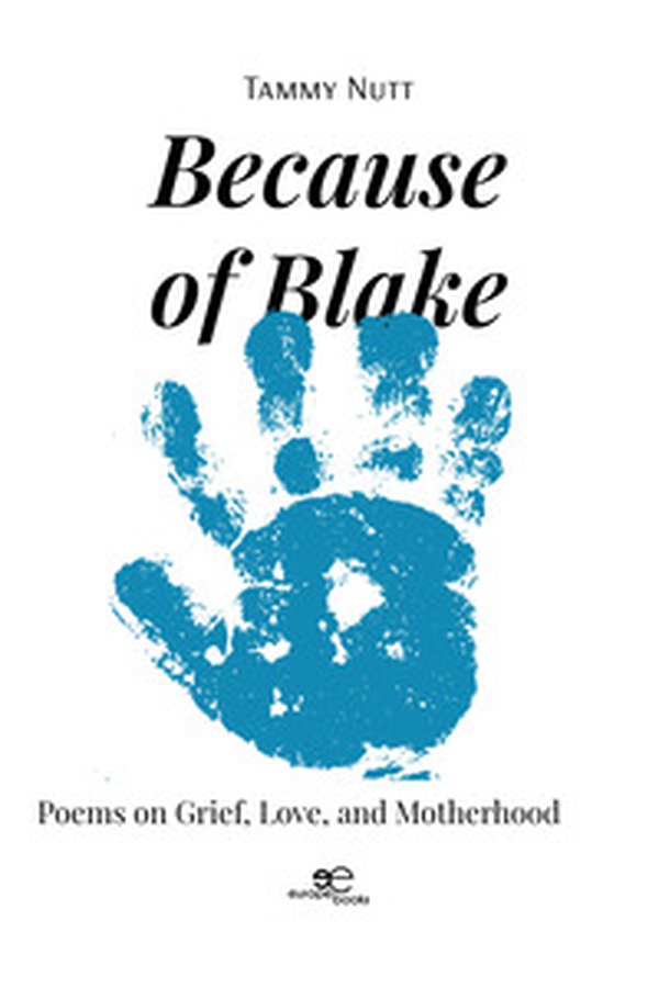 Because of Blake. Poems on grief, love, and motherhood - Librerie.coop