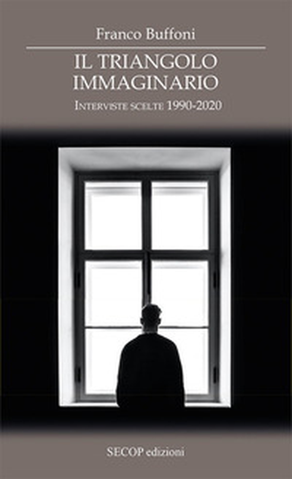 Il triangolo immaginario. Interviste scelte 1990-2020 - Librerie.coop Il triangolo immaginario. Interviste scelte 1990-2020 - Librerie.coop