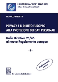 Privacy e il diritto europeo alla protezione dei dati personali. Dalla Direttiva 95/46 al nuovo Regolamento europeo - Librerie.coop