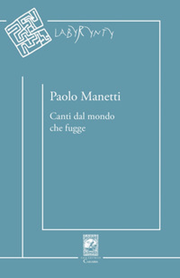 Canti dal mondo che fugge - Librerie.coop