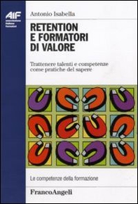 Retention e formatori di valore. Trattenere talenti e competenze come pratiche del sapere - Librerie.coop