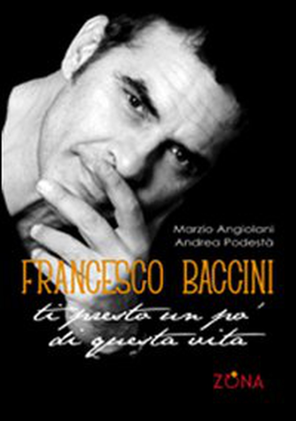 Francesco Baccini. Ti presto un po' di questa vita - Librerie.coop Francesco Baccini. Ti presto un po' di questa vita - Librerie.coop