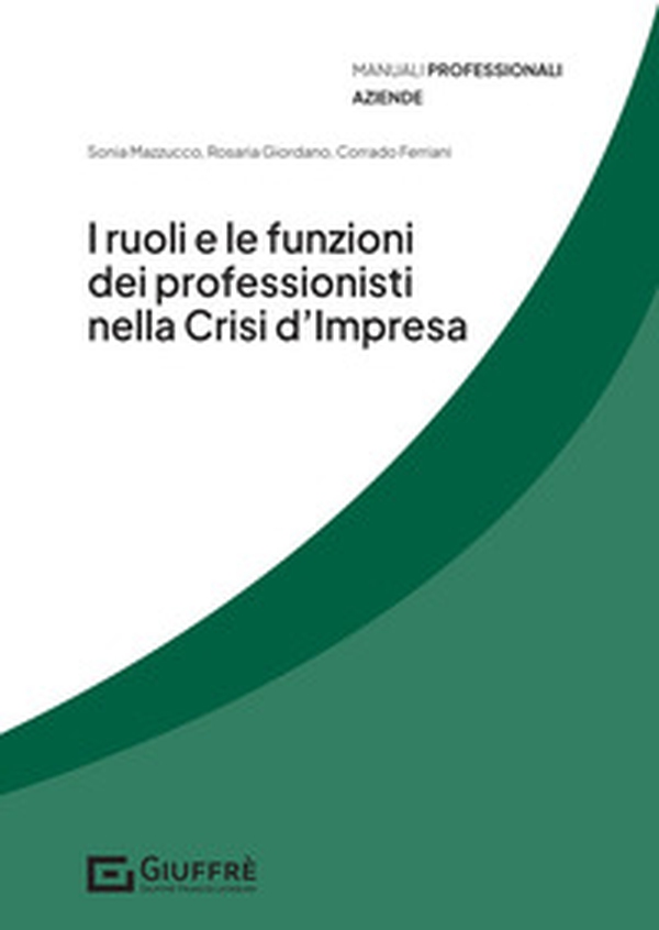 I ruoli e le funzioni dei professionisti nella crisi d'impresa - Librerie.coop I ruoli e le funzioni dei professionisti nella crisi d'impresa - Librerie.coop
