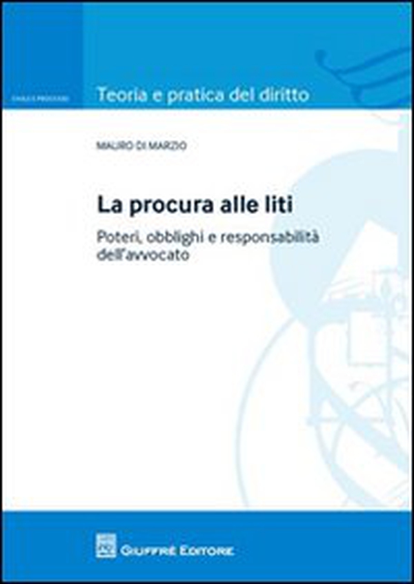 La procura alle liti. Poteri, obblighi e responsabilità dell'avvocato - Librerie.coop La procura alle liti. Poteri, obblighi e responsabilità dell'avvocato - Librerie.coop