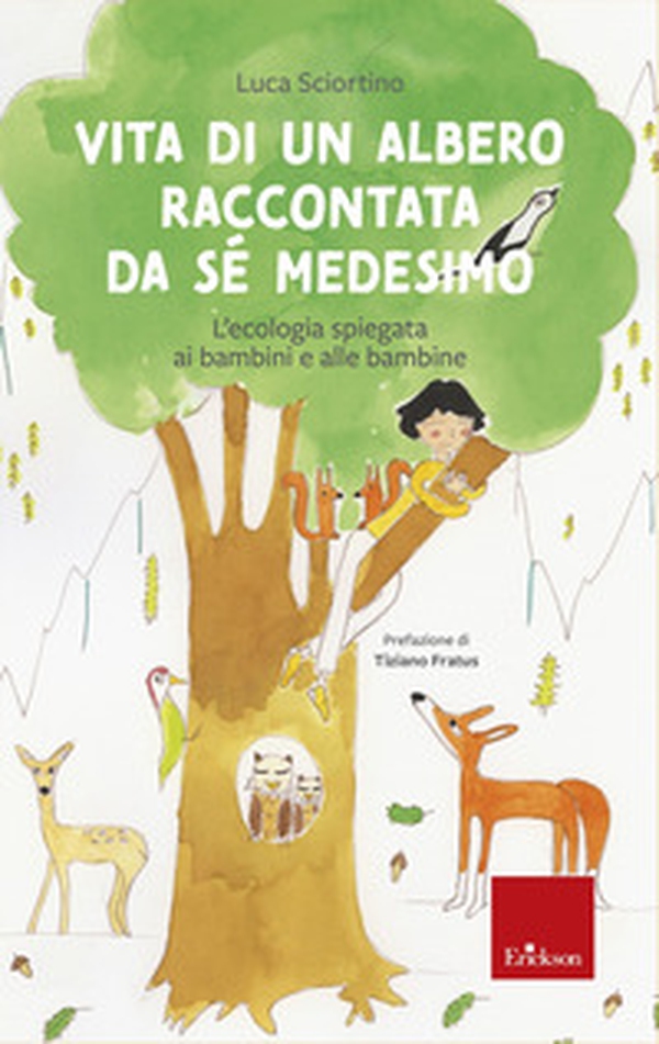 Vita di un albero raccontata da sé medesimo. L'ecologia spiegata ai bambini e alle bambine - Librerie.coop Vita di un albero raccontata da sé medesimo. L'ecologia spiegata ai bambini e alle bambine - Librerie.coop