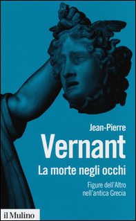La morte negli occhi. Figure dell'altro nell'antica Grecia - Librerie.coop La morte negli occhi. Figure dell'altro nell'antica Grecia - Librerie.coop