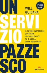 Un servizio pazzesco. Il potere incredibile di offrire una hospitality al di sopra delle aspettative - Librerie.coop