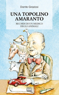 Una Topolino amaranto. Ricordi di un medico degli animali - Librerie.coop Una Topolino amaranto. Ricordi di un medico degli animali - Librerie.coop