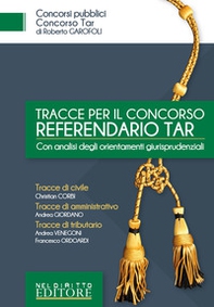 Tracce per il concorso referendario TAR. Con analisi degli orientamenti giurisprudenziali - Librerie.coop