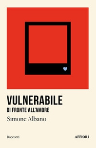 Vulnerabile di fronte all'amore - Librerie.coop Vulnerabile di fronte all'amore - Librerie.coop