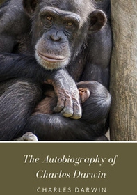 The autobiography of Charles Darwin - Librerie.coop