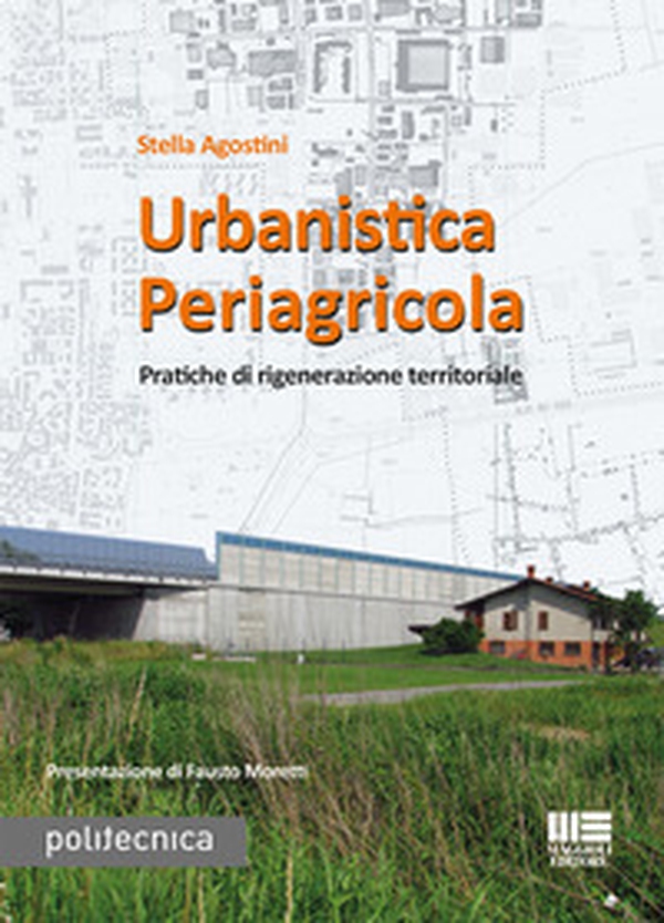 Urbanistica periagricola. Pratiche di rigenerazione territoriale - Librerie.coop Urbanistica periagricola. Pratiche di rigenerazione territoriale - Librerie.coop
