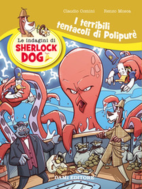 I terribili tentacoli di Polypurè. Le indagini di Sherlock Dog - Librerie.coop I terribili tentacoli di Polypurè. Le indagini di Sherlock Dog - Librerie.coop