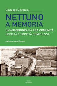 Nettuno a memoria. Un'autobiografia fra comunità, società e società complessa - Librerie.coop