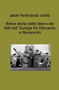 Breve storia delle idee e dei fatti nell' Europa fra Ottocento e Novecento - Librerie.coop