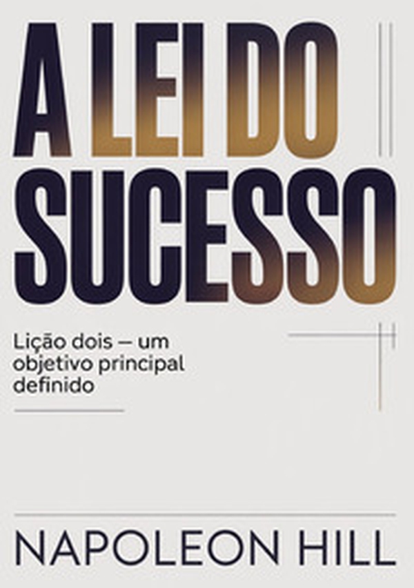 A lei do sucesso. Lição dois. Um objetivo principal definido - Librerie.coop