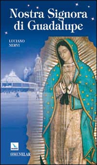 Nostra Signora di Guadalupe. Madre delle Americhe - Librerie.coop