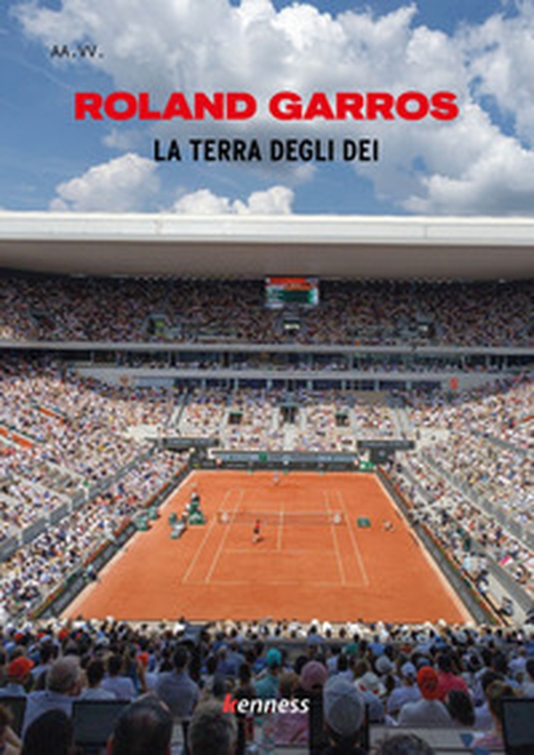 Roland Garros. La terra degli dei - Librerie.coop