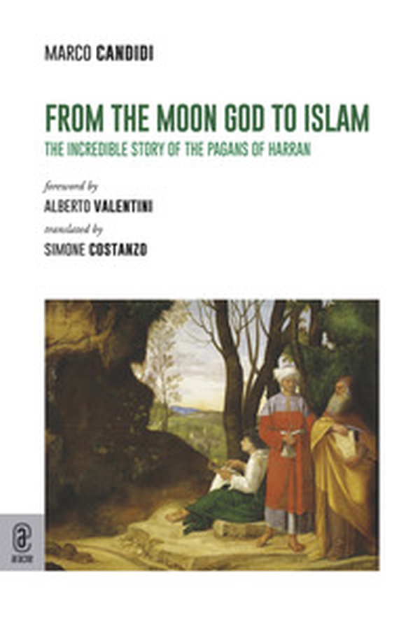 From the moon God to Islam. The incredible story of the pagans of Harran - Librerie.coop From the moon God to Islam. The incredible story of the pagans of Harran - Librerie.coop
