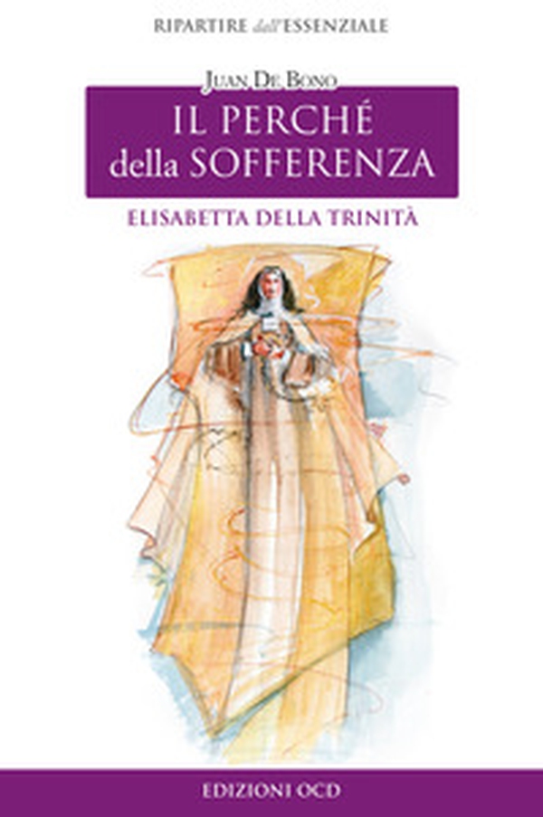 Elisabetta della Trinità. Il perché della sofferenza - Librerie.coop Elisabetta della Trinità. Il perché della sofferenza - Librerie.coop