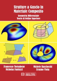 Strutture a guscio in materiale composito. Geometria differenziale teorie di ordine superiore - Librerie.coop Strutture a guscio in materiale composito. Geometria differenziale teorie di ordine superiore - Librerie.coop