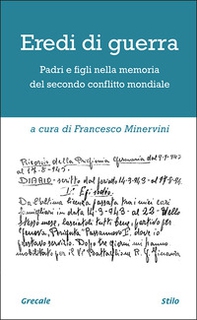 Eredi di guerra. Padri e figli nella memoria del secondo conflitto mondiale - Librerie.coop