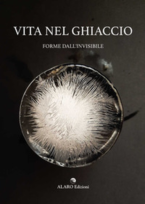 Vita nel ghiaccio. Le forme dall'invisibile - Librerie.coop Vita nel ghiaccio. Le forme dall'invisibile - Librerie.coop